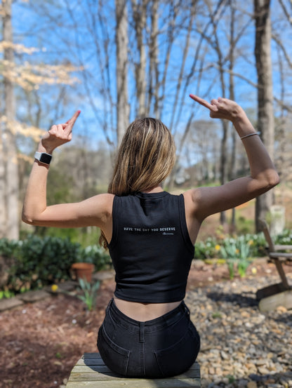 Have the Day You Deserve Crop Tank