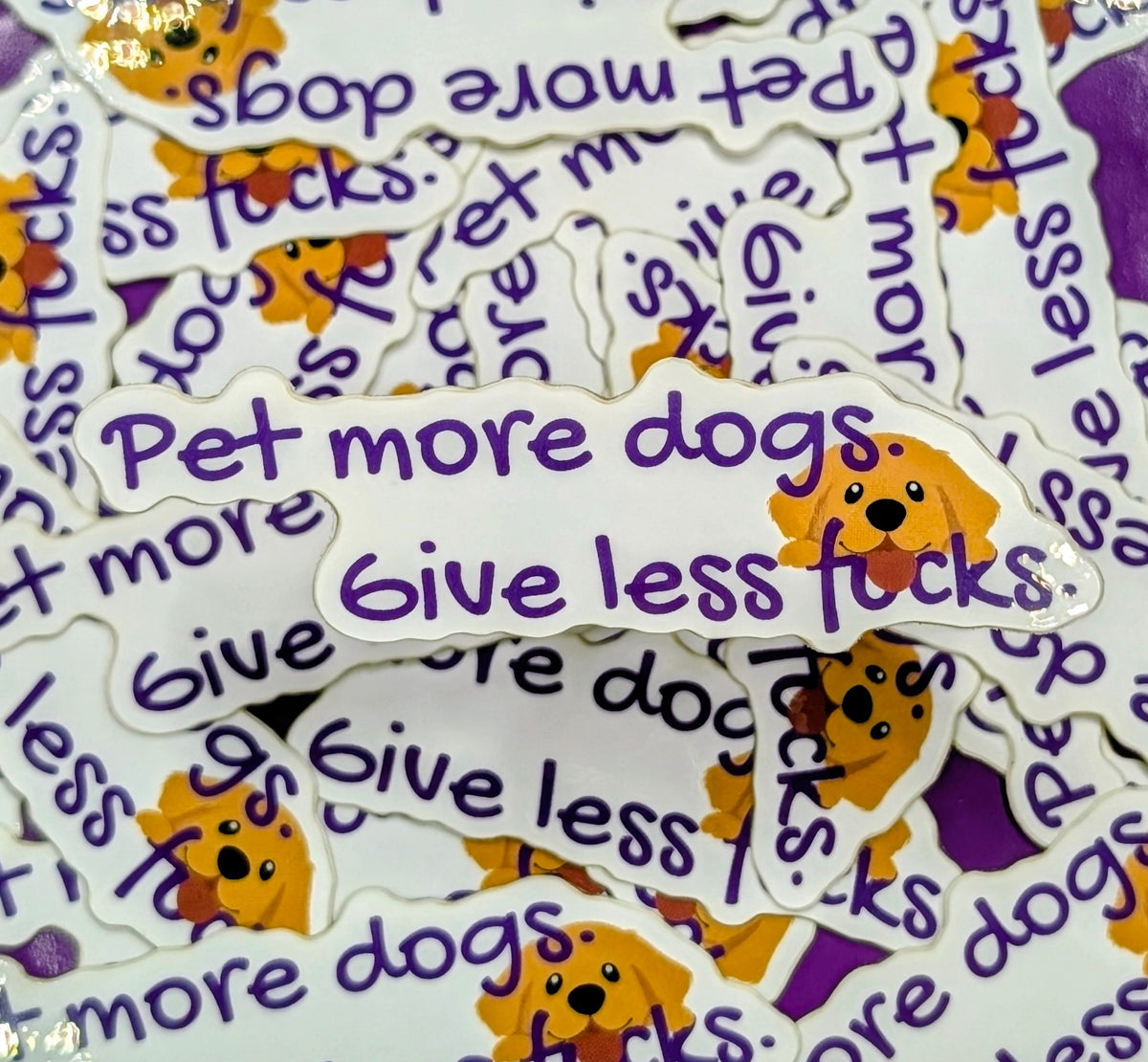 Pet More Dogs, Give Less F*cks Sticker