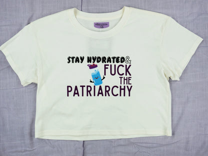 Stay Hydrated & Fuck the Patriarchy Crop Tee