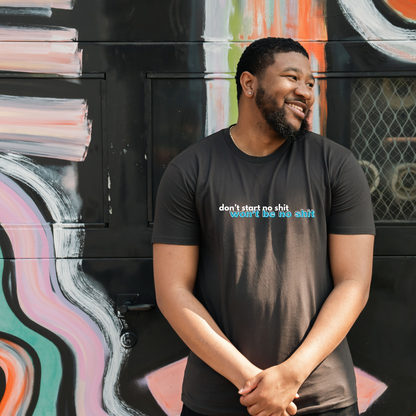 Don't Start No Shit T-Shirt