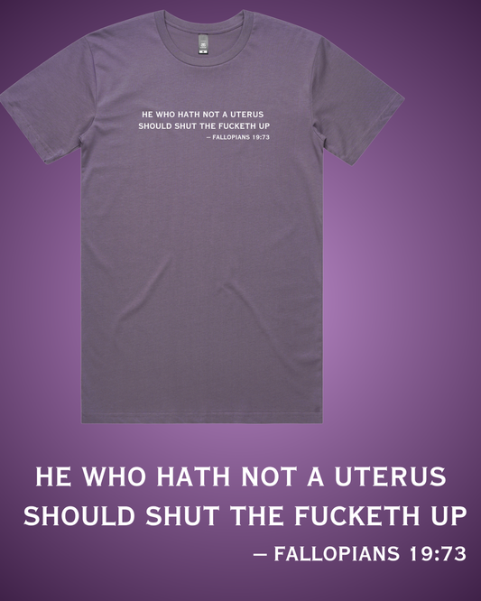 He Who Hath Not a Uterus... T-Shirt