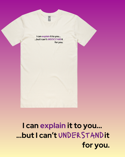 I Can Explain It To You... T-Shirt