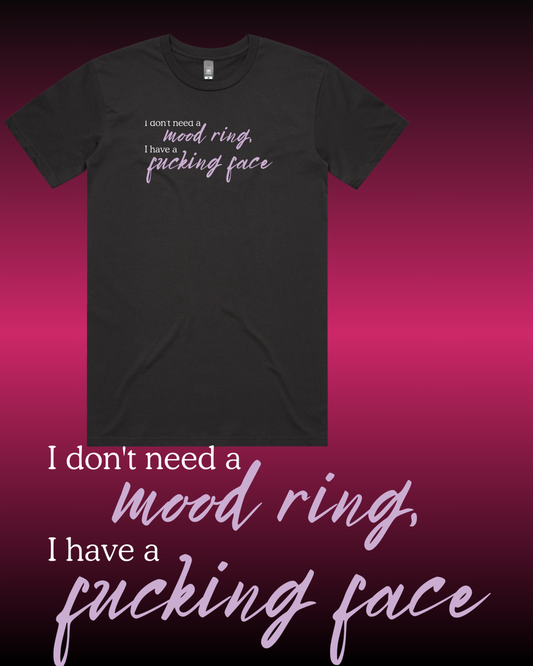 I Don't Need a Mood Ring... T-Shirt