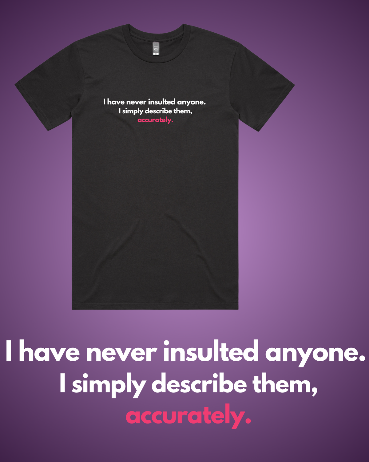 I Have Never Insulted... T-Shirt