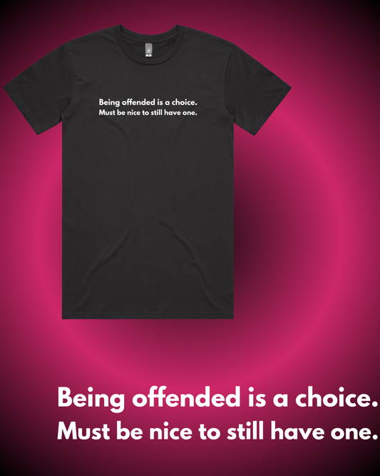 Being Offended is a Choice T-Shirt