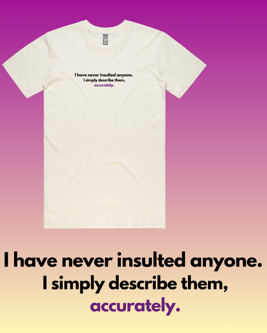 I Have Never Insulted... T-Shirt