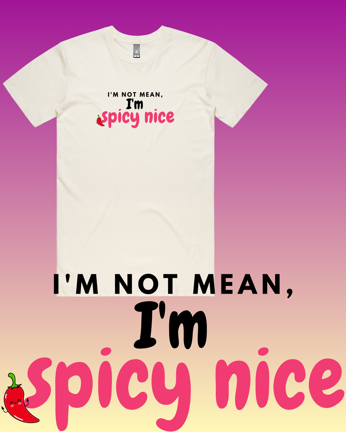 I'm Not Mean, I'm Spicy Nice T-Shirt