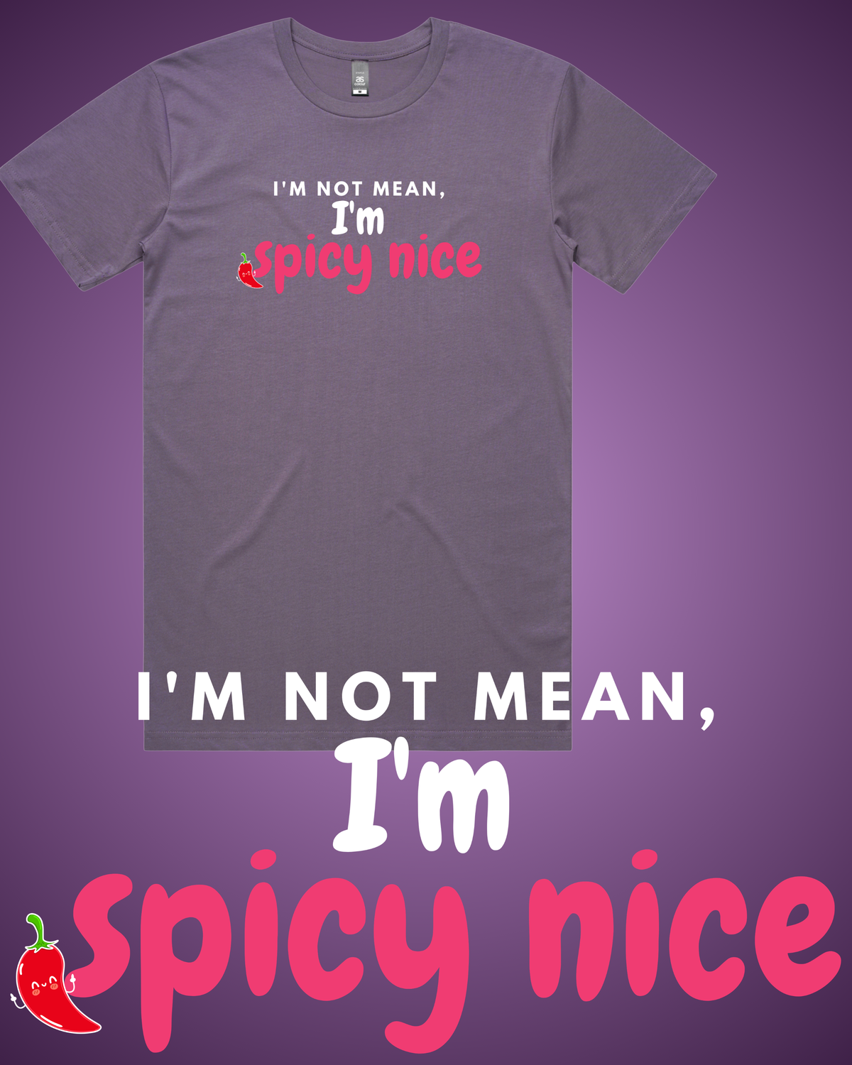 I'm Not Mean, I'm Spicy Nice T-Shirt