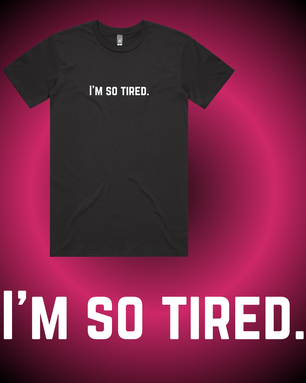 I'm So Tired T-Shirt