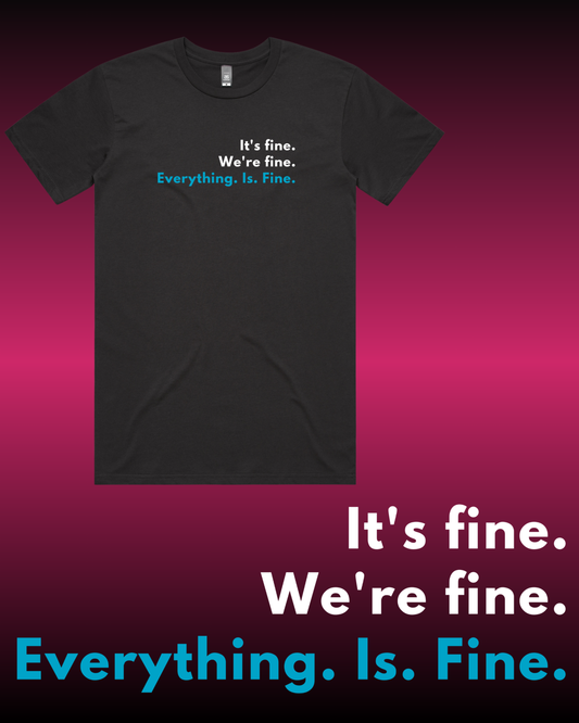It's Fine... T-Shirt