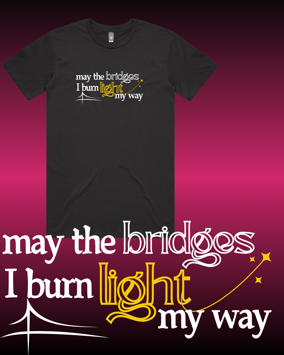 May the Bridges I Burn Light My Way T-Shirt