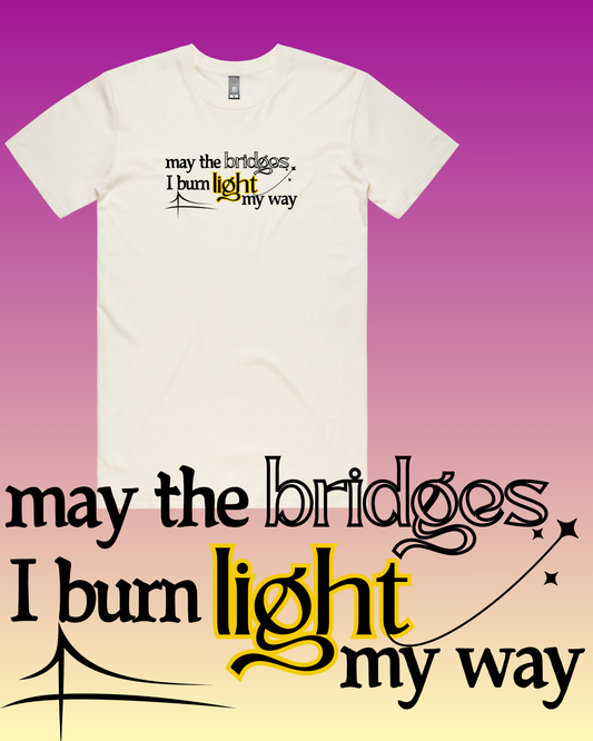 May the Bridges I Burn Light My Way T-Shirt