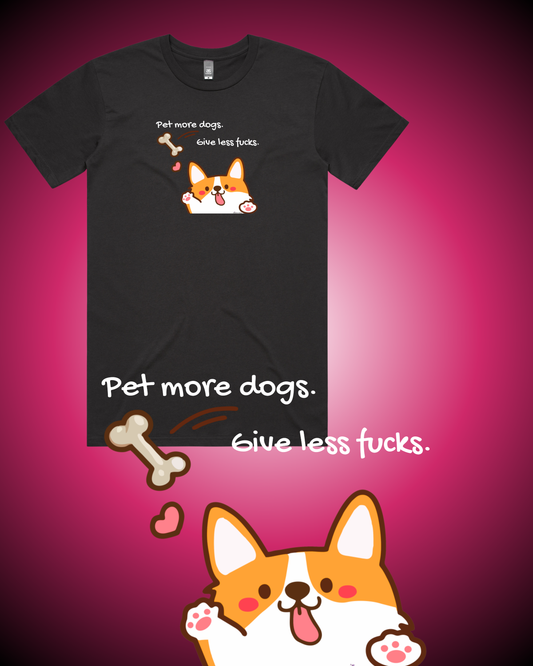 Pet More Dogs, Give Less Fucks T-Shirt