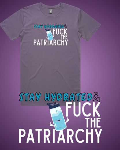 Stay Hydrated & Fuck the Patriarchy T-Shirt