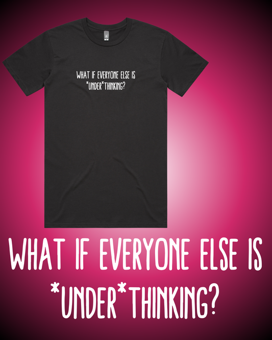 Underthinking T-Shirt