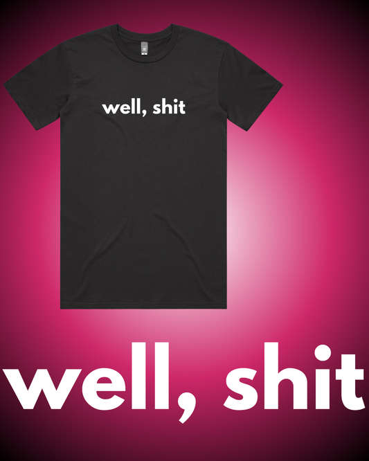 Well, Shit T-Shirt