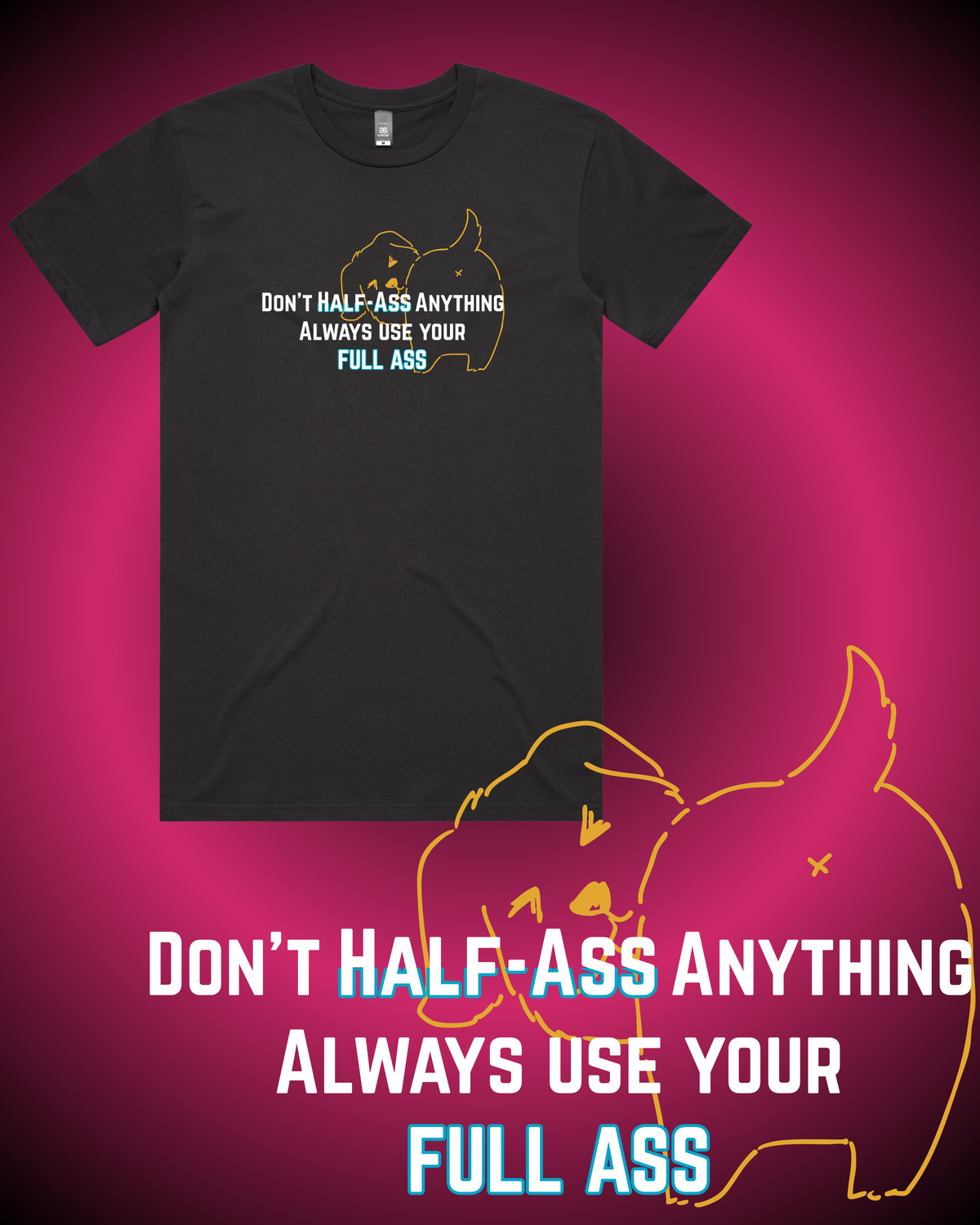 Don't Half-Ass Anything T-Shirt