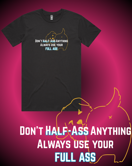 Don't Half-Ass Anything T-Shirt