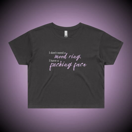 I Don't Need a Mood Ring... Crop Tee