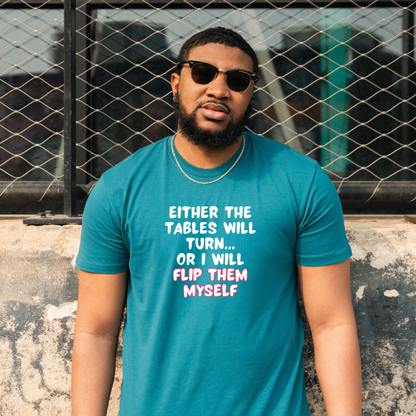 Either the Tables Will Turn... T-Shirt