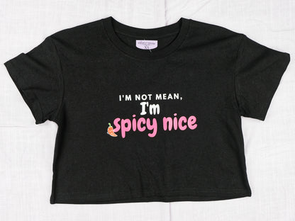 I'm Not Mean, I'm Spicy Nice Crop Tee