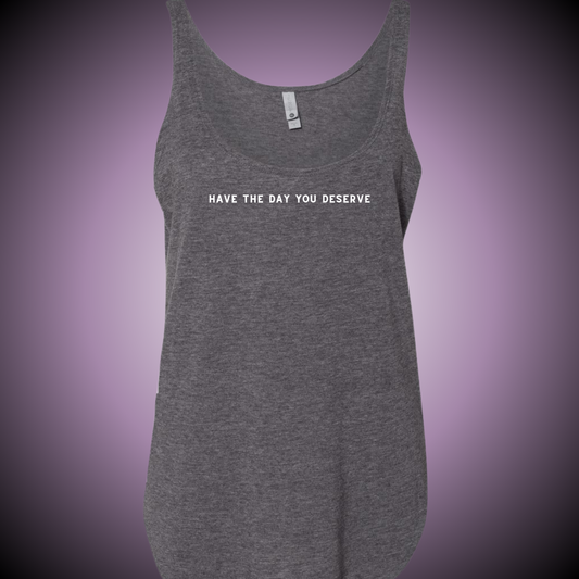 Have the Day You Deserve Festival Tank