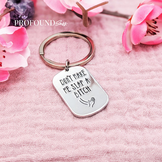 Don't Make Me Slap a Bitch Keychain