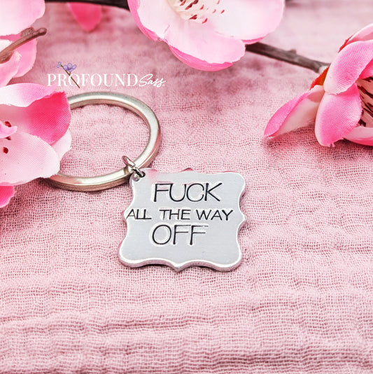 Fuck All the Way Off Keychain
