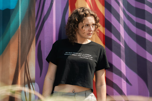 He Who Hath Not a Uterus Crop Tee