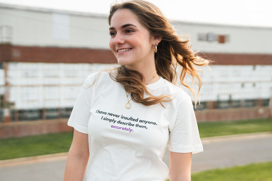 I Have Never Insulted... T-Shirt