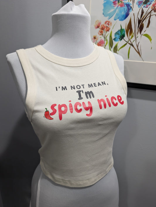 I'm not Mean, I'm Spicy Nice Crop Tank