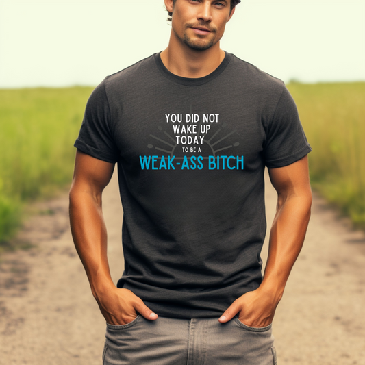 Weak Ass Bitch T-Shirt (Charcoal Only)