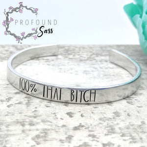 100% That Bitch Cuff Bracelet
