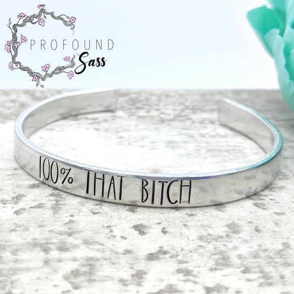 100% That Bitch Cuff Bracelet