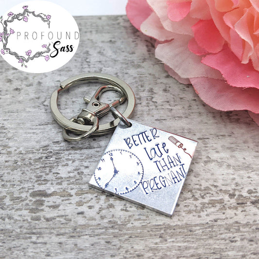 Better Late than Pregnant Keychain