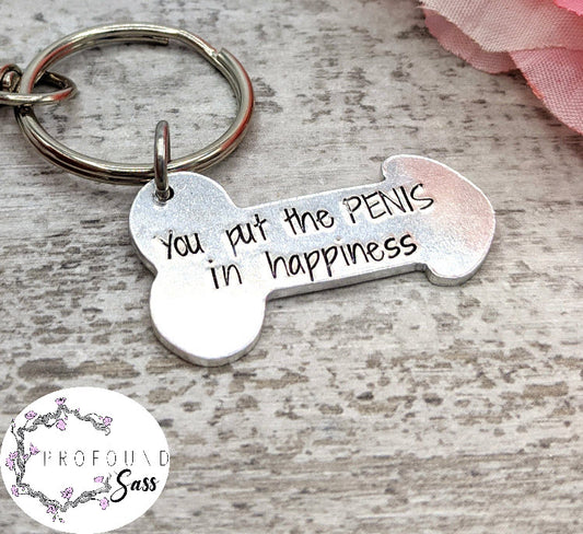 You Put the PENIS in Happiness Dick Keychain