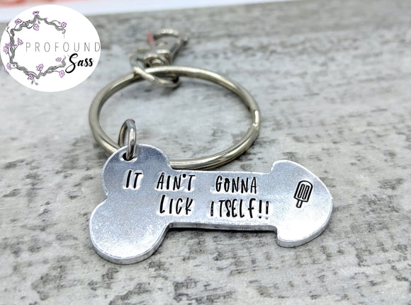 It Ain't Gonna Lick Itself Dick Keychain
