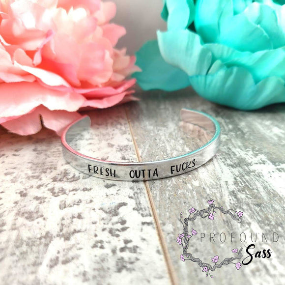 Fresh Outta Fucks Cuff Bracelet