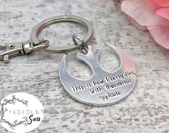 Liberty Dies with Thunderous Applause Keychain
