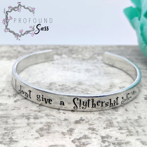 I Don't Give a Slythershit Cuff Bracelet