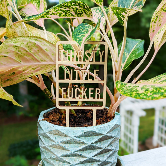 Thirsty Little Fucker Plant Marker