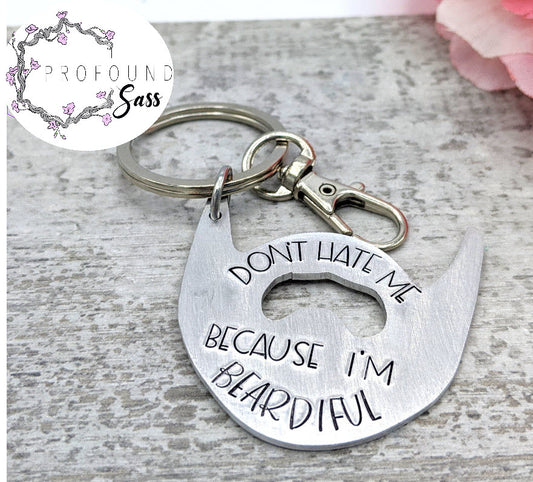 Don't Hate Me Because I'm Beard-iful Keychain