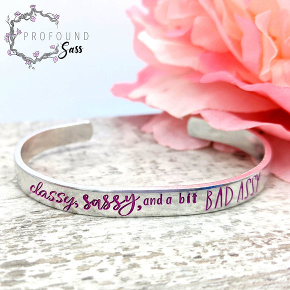 Classy, Sassy, and a bit Badassy Cuff Bracelet