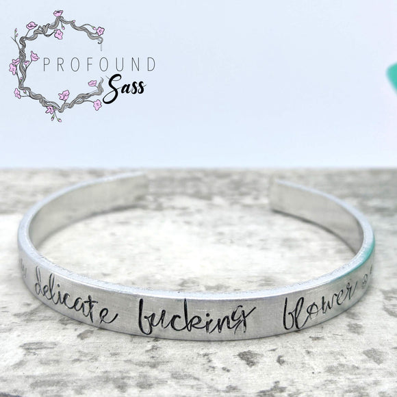 I Am A Delicate Fucking Flower Cuff Bracelet