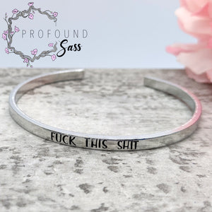Fuck This Shit Cuff Bracelet