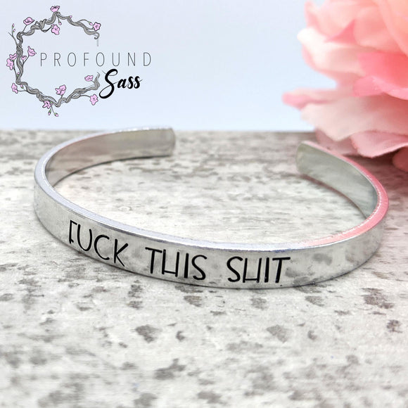 Fuck This Shit Cuff Bracelet