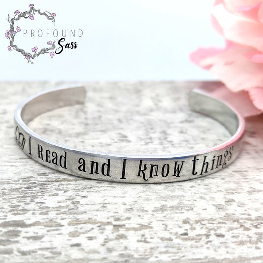 I Read and I Know Things Cuff Bracelet