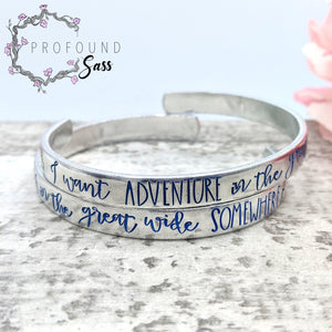 I Want Adventure in the Great Wide Somewhere Cuff Bracelet