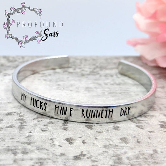 My Fucks Have Runneth Dry Cuff