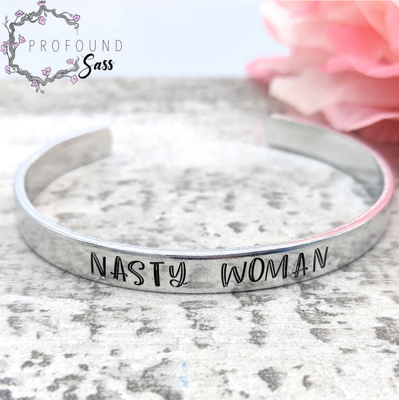 Nasty Woman Cuff Bracelet